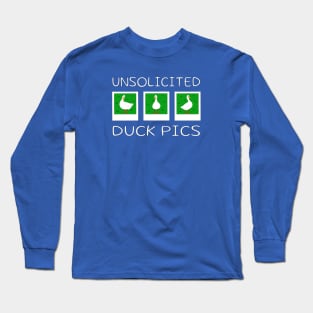 Unsolicited Duck Pics Long Sleeve T-Shirt